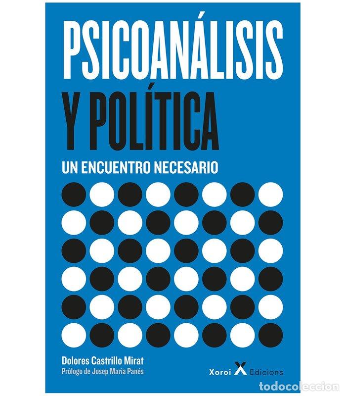 Libros: PSICOANALISIS Y POLITICA UN ENCUENTRO NECESARIO - CASTRILLO MIRAT, DOLORES