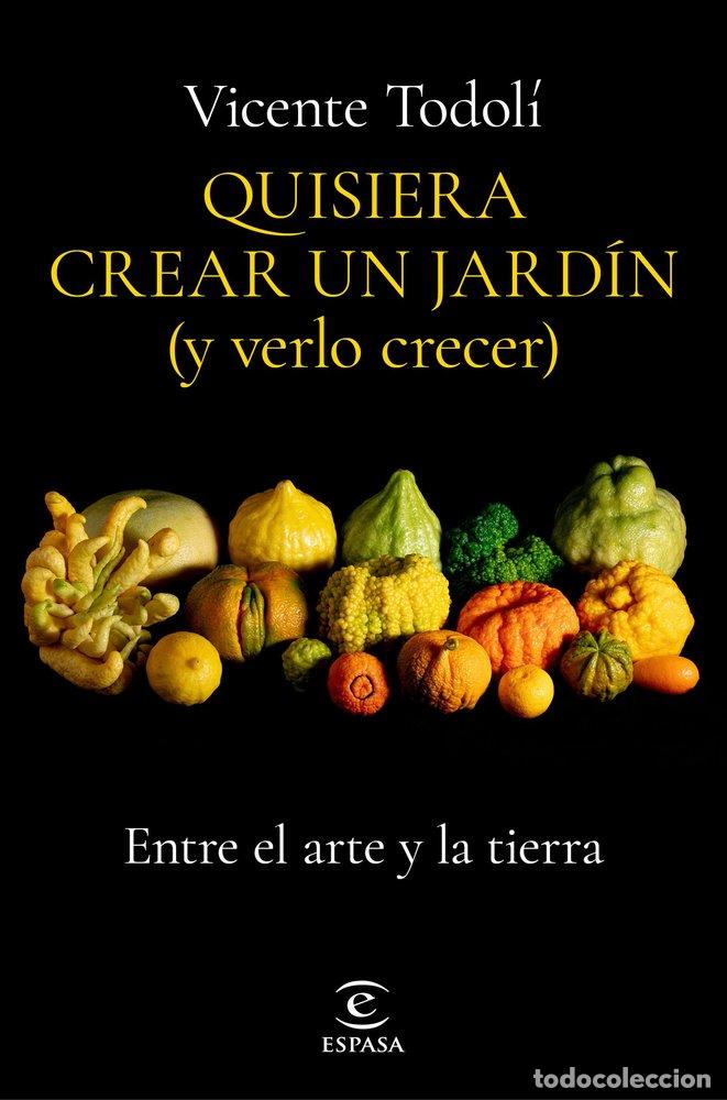 Livres: QUISIERA CREAR UN JARDIN Y VERLO CRECER - VICENTE TODOLI
