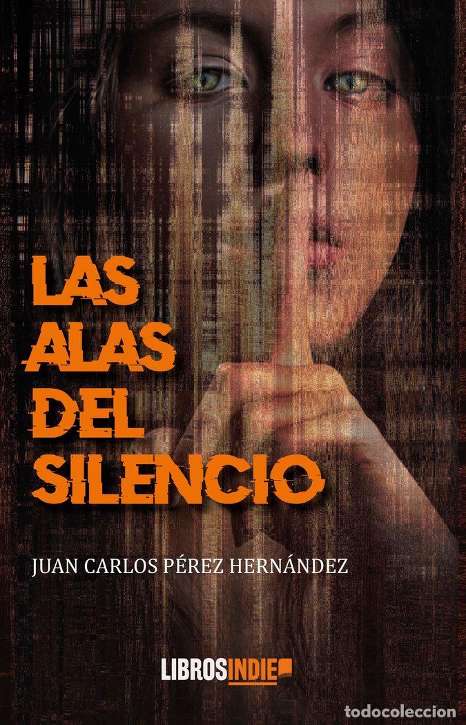 Livres: LAS ALAS DEL SILENCIO - PEREZ HERNANDEZ, JUAN CARLOS