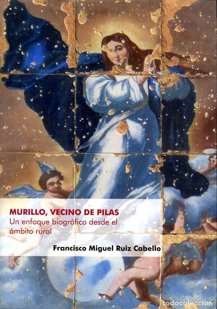 Livres: MURILLO VECINO DE PILAS UN ENFOQUE BIOGRAF - RUIZ CABELLO, FRANCISCO MIGUEL