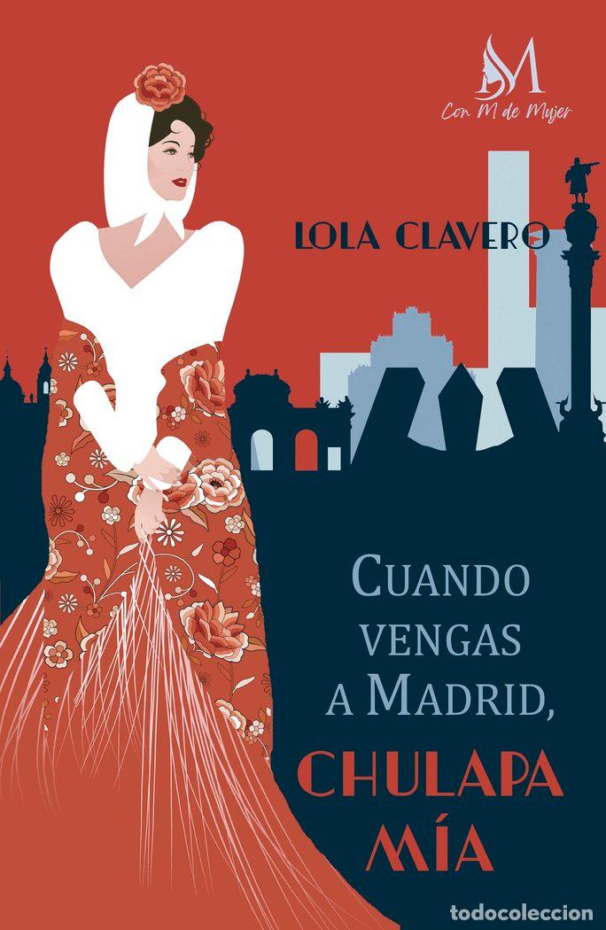 Livros: CUANDO VENGAS A MADRID CHULAPA MIA - CLAVERO, LOLA