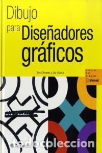 Livros: DIBUJO PARA DISE&Ntilde;ADORES GRAFICOS - OLIVARES, ERIC