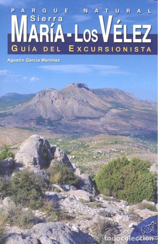 Libros: PARQUE NATURAL SIERRA MARIA LOS VELEZ GUIA EXCURSIONISTA - GARCIA MARTINEZ, AGUSTIN