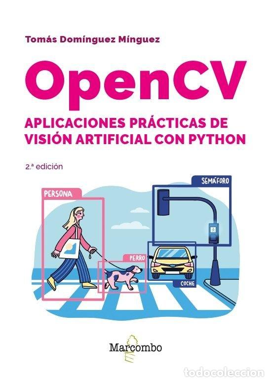 Libros: OPENCV APLICACIONES PRACTICAS VISION ARTIFICIAL CON PYTHON - TOMAS DOMINGUEZ MINGUEZ