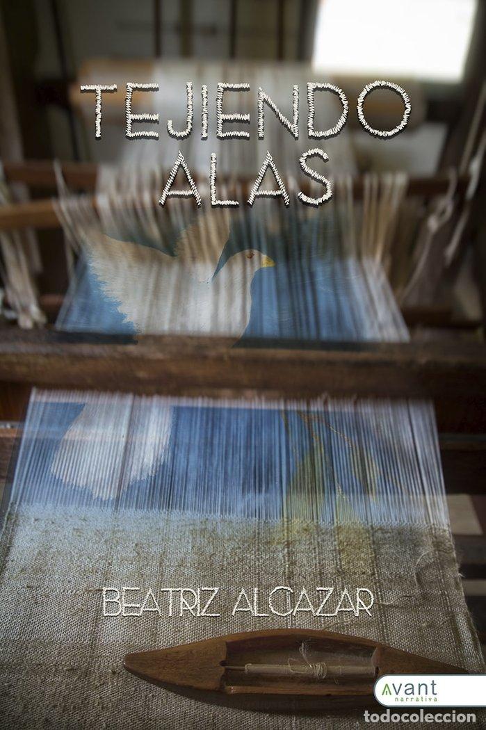 Libros: TEJIENDO ALAS - ALCAZAR LOPEZ, BEATRIZ