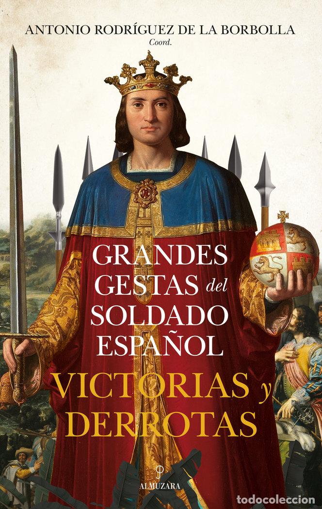 Libros: GRANDES GESTAS DEL SOLDADO ESPA&Ntilde;OL - RODRIGUEZ DE LA BORBOLLA, ANTONIO