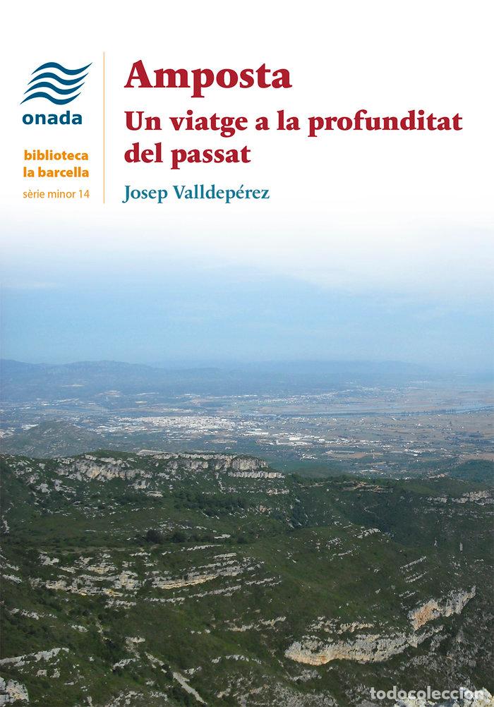 Libri: AMPOSTA UN VIATGE A LA PROFUNDITAT DEL PASSAT - VALLDEPEREZ LLEIXA, JOSEP