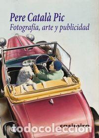 Libri: FOTOGRAFIA ARTE Y PUBLICIDAD - CATALA PIC, PERE