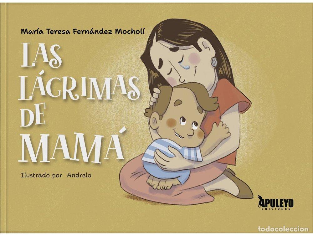 Libros: LAS LAGRIMAS DE MAMA - FERNANDEZ MOCHOLI, MARIA TERESA