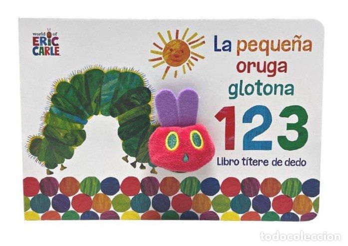 books: LA PEQUE&Ntilde;A ORUGA GLOTONA 1 2 3 LIBRO TITERE DE DEDO - CARLE, ERIC