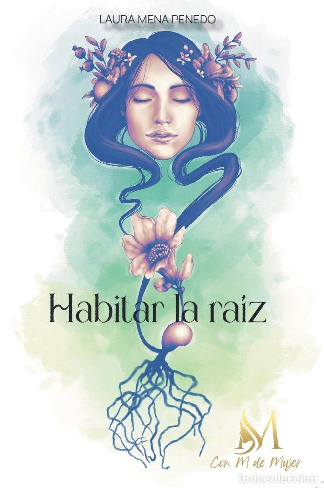 Livros: HABITAR LA RAIZ - MENA PENEDO, LAURA