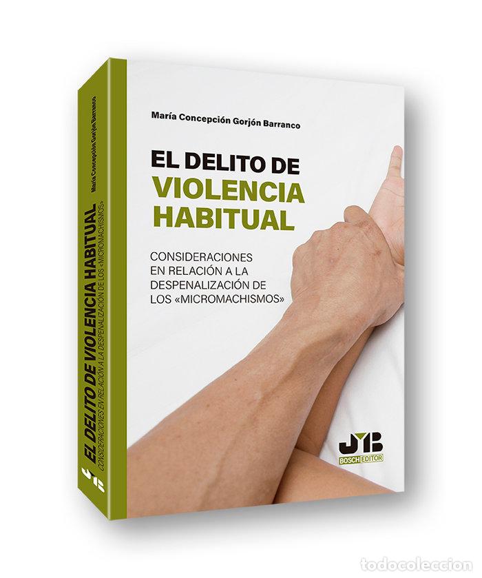 Livres: EL DELITO DE VIOLENCIA HABITUAL - GORJON BARRANCO, MARIA CONCEPCION