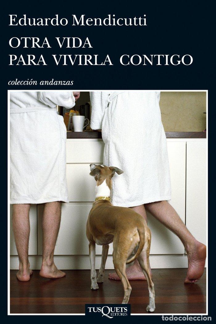 B&uuml;cher: OTRA VIDA PARA VIVIRLA CONTIGO - MENDICUTTI, EDUARDO