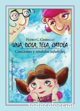 Libros: UNA, DOLA, TELA, CATOLA. CANCIONES Y RETHAILAS INFANTILES - CERRILLO, PEDRO