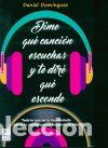 books: DIME QUE CANCION ESCUCHAS Y TE DIRE QUE ESCONDE - DOMINGUEZ, DANIEL