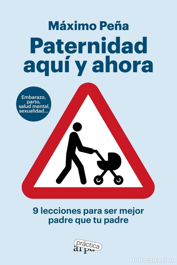 B&uuml;cher: PATERNIDAD AQUI Y AHORA - PE&Ntilde;A, MAXIMO