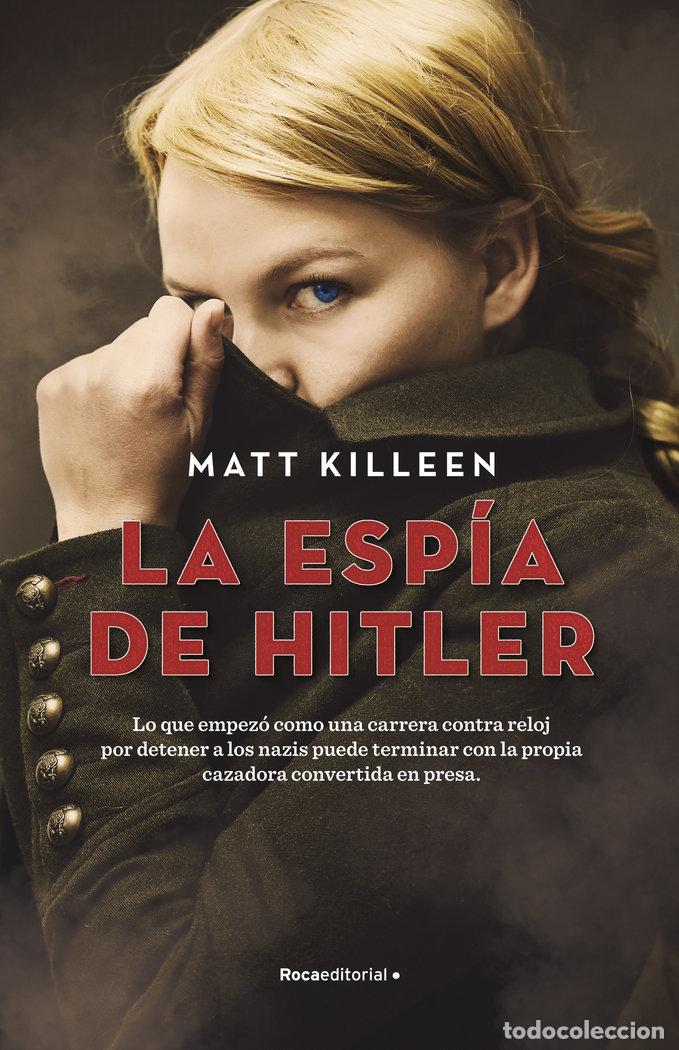 Libros: LA ESPIA DE HITLER - KILLEEN, MATT