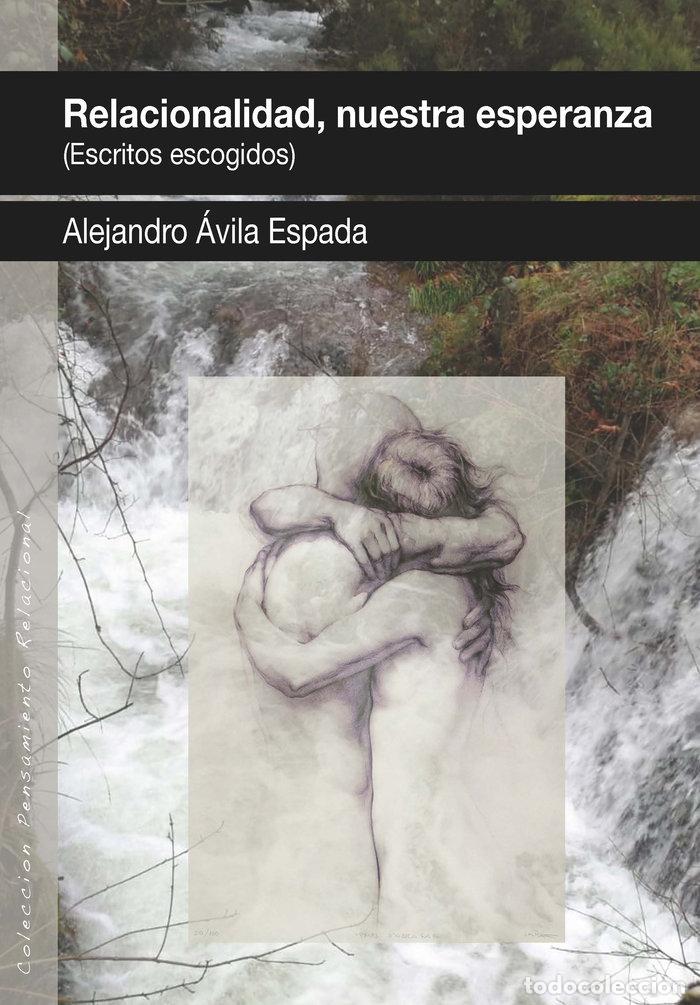 Libros: RELACIONALIDAD NUESTRA ESPERANZA ESCRITOS ESCOGIDOS) - AVILA ESPADA, ALEJANDRO