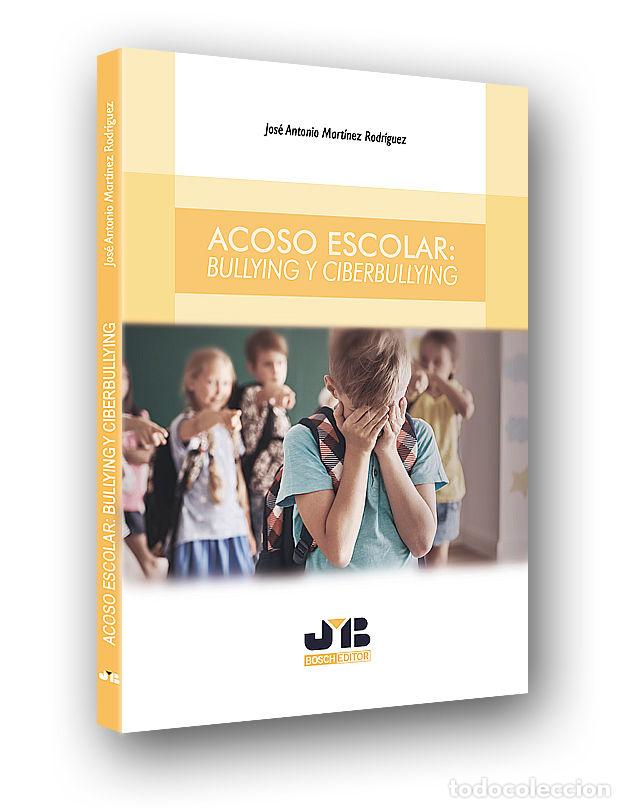 Libros: ACOSO ESCOLAR: BULLYING Y CIBERBULLYING - MARTINEZ RODRIGUEZ, JOSE ANTONIO