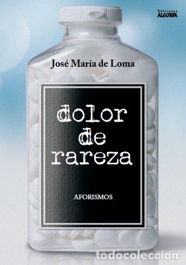 Livres: DOLOR DE RAREZA - DE LOMA LOPEZ, JOSE MARIA