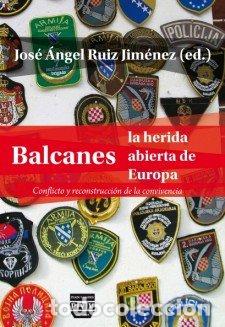 B&uuml;cher: BALCANES LA HERIDA ABIERTA DE LA CONVIVENCIA - RUIZ JIMENEZ, JOSE ANGEL
