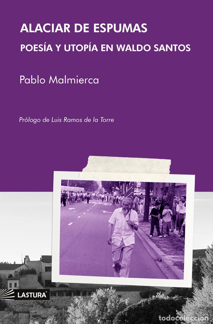 books: ALACIAR DE ESPUMAS POESIA Y UTOPIA EN WALDO SANTOS - MALMIERCA, PABLO