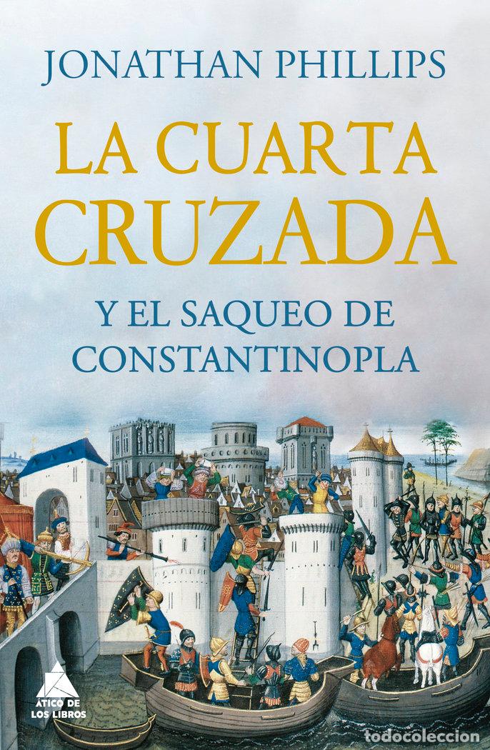 Livres: LA CUARTA CRUZADA Y EL SAQUEO DE CONSTANTINOPLA - PHILLIPS, JONATHAN