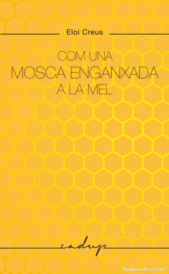 Livres: COM UNA MOSCA ENGANXADA A LA MEL - CREUS SABATER, ELOI