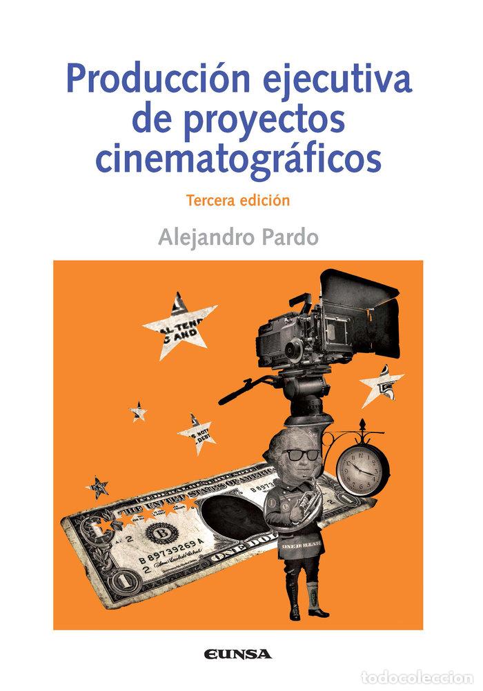 Libri: PRODUCCION EJECUTIVAS DE PROYECTOS CINEMATOGRAFRICOS 3&ordf;ED - PARDO FERNANDEZ, ALEJANDRO