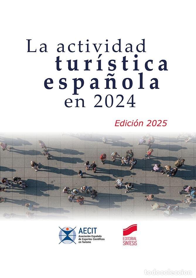 Libros: LA ACTIVIDAD TURISTICA ESPA&Ntilde;OLA EN 2024 AECIT - ASOCIACION ESPA&Ntilde;OLA DE EXPERTOS CIENTIFI