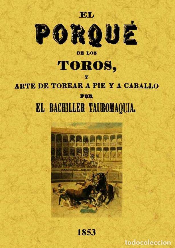 books: POR QUE DE LOS TOROS Y ARTE DE TOREAR A PIE Y A CABALLO, EL - CORRALES MATEOS, JUAN