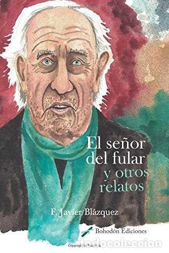 B&uuml;cher: SE&Ntilde;OR DEL FULAR Y OTROS RELATOS,EL - BLAZQUEZ RUIZ, FRANCISCO JAVIER