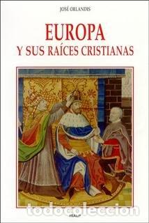 Livros: EUROPA Y SUS RAICES CRISTIANAS - ORLANDIS, JOSE