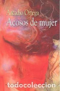 Libri: ACOSOS DE MUJER - ORTEGA, ARCADIO