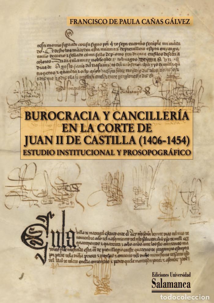 Libri: BUROCRACIA Y CANCILLERIA EN LA CORTE DE JUAN II DE CASTILLA - CA&Ntilde;AS, FRANCISCO DE PAULA