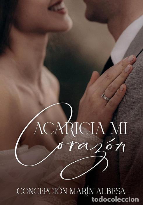 Libros: ACARICIA MI CORAZON - MARIN ALBESA, COCEPCION
