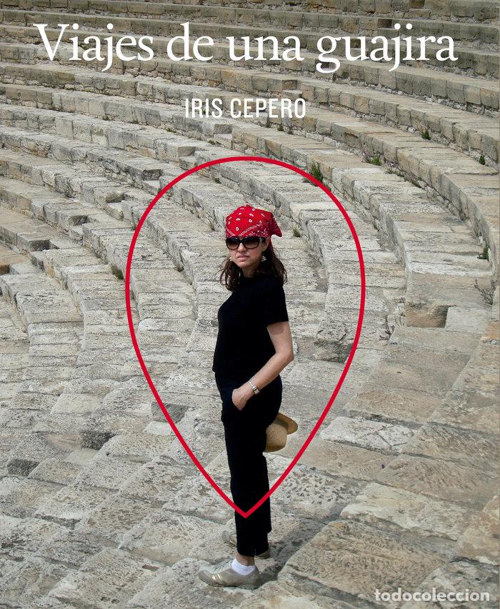 Libros: VIAJES DE UNA GUAJIRA - CEPERO, IRIS