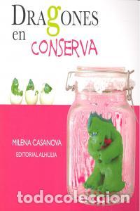 Libros: DRAGONES EN CONSERVA - CASANOVA, MILENA