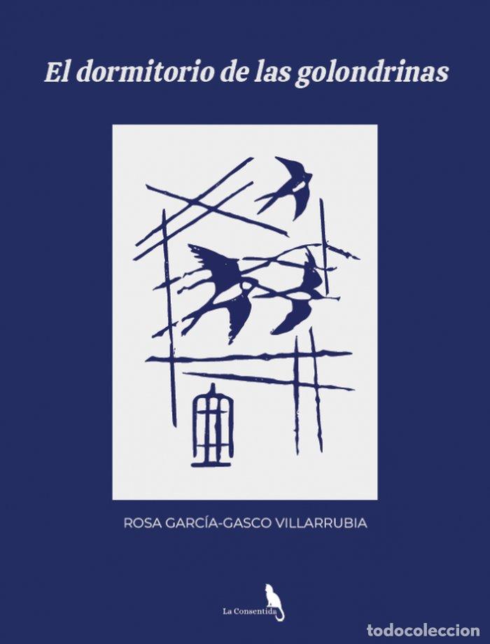 Libros: EL DORMITORIO DE LAS GOLONDRINAS - GARCIA-GASCO VILLARUBIA, ROSA