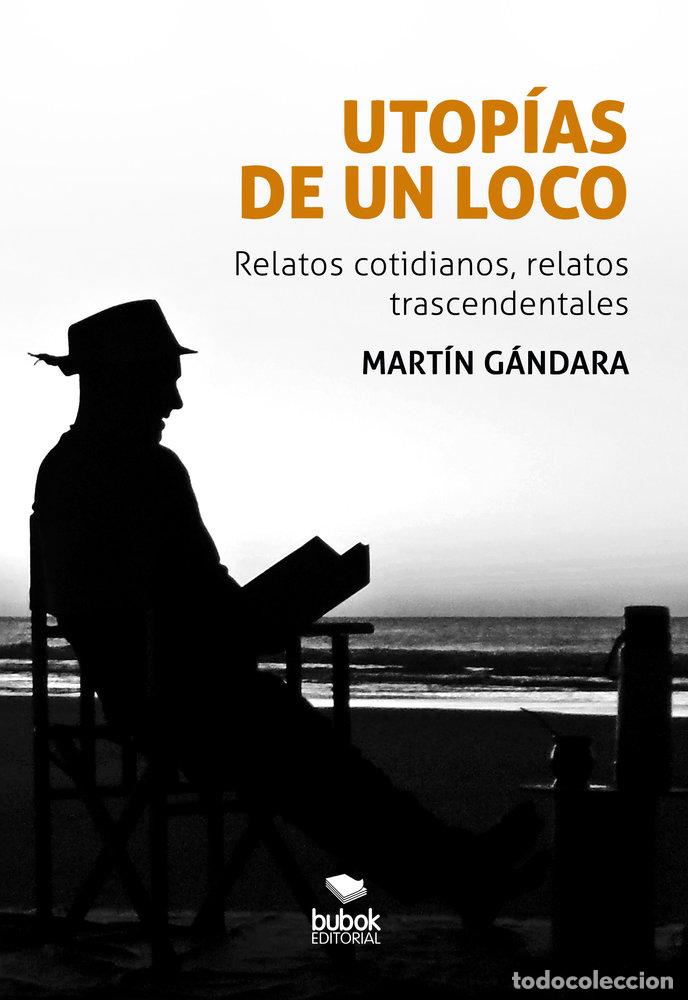 Libros: UTOPIAS DE UN LOCO - GANDARA, MARTIN