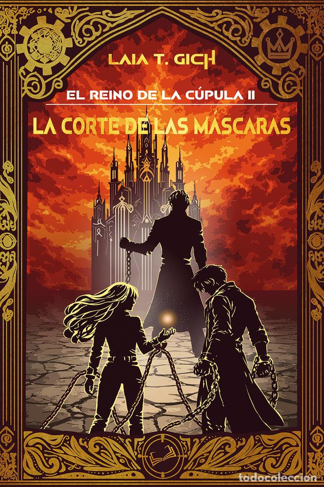 Libros: EL REINO DE LA CUPULA 2 LA CORTE DE LAS MASCARAS - T GICH, LAIA