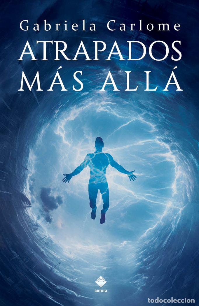 Libros: ATRAPADOS MAS ALLA - CARLOME, GABRIELA
