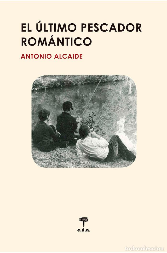 Libros: ULTIMO PESCADOR ROMANTICO,EL - ALCAIDE GARCIA, ANTONIO