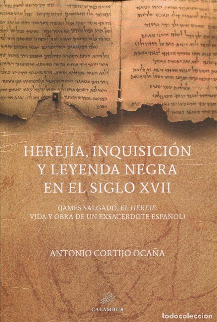 books: HEREJIA INQUISICION Y LEYENDA NEGRA SIGLO XVII - CORTIJO OCA&Ntilde;A, ANTONIO