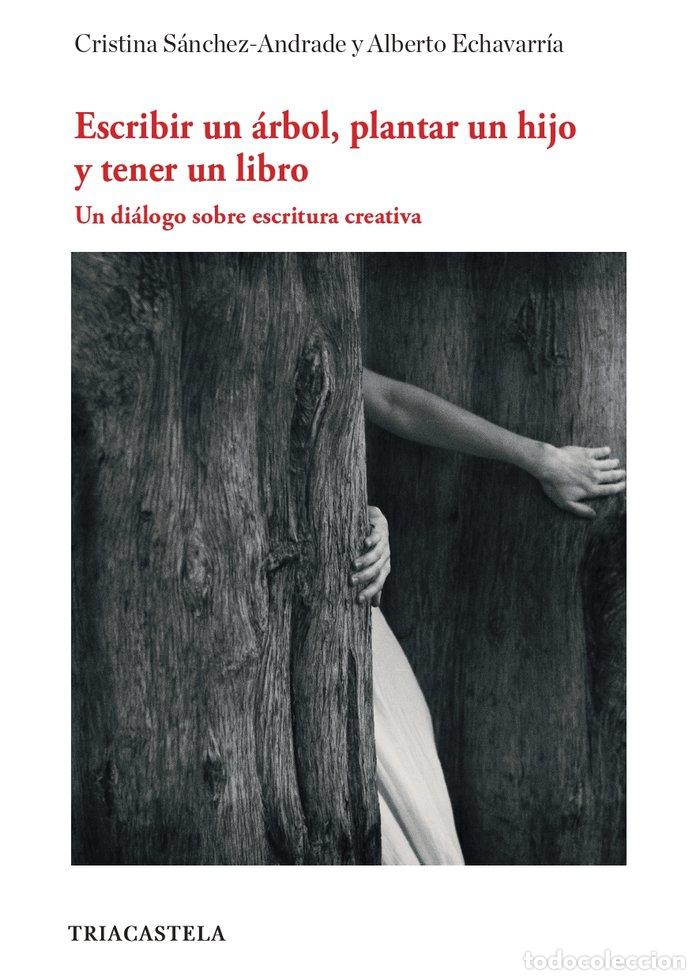 B&uuml;cher: ESCRIBIR UN ARBOL, PLANTAR UN HIJO Y TENER UN LIBRO - SANCHEZ ANDRADE, CRISTINA