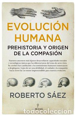 Libri: EVOLUCION HUMANA PREHISTORIA Y ORIGEN DE LA COMPASION - SAEZ MARTIN, ROBERTO