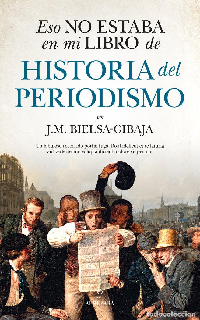 Libros: ESO NO ESTABA EN MI LIBRO DE HISTORIA DEL PERIODISMO - BIELSA-GIBAJA, J.M.