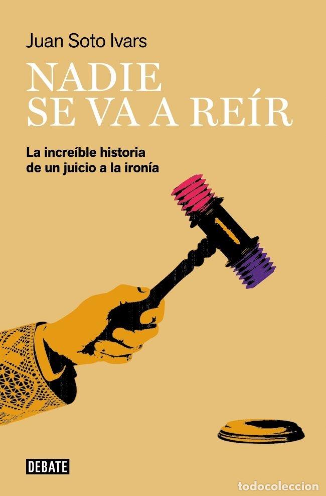 Libros: NADIE SE VA A REIR - SOTO IVARS, JUAN