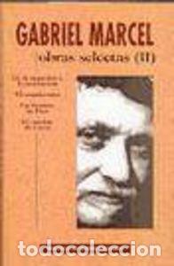 Libri: OBRAS SELECTAS DE GABRIEL MARCEL. II: DE LA NEGACION A LA IN - MARCEL, GABRIEL