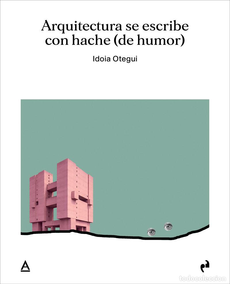 B&uuml;cher: ARQUITECTURA SE ESCRIBE CON HACHE DE HUMOR - OTEGUI VICENS, IDOIA